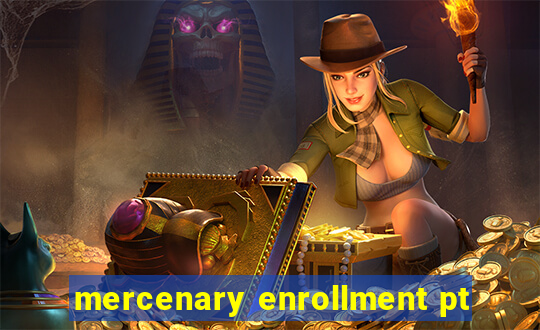 mercenary enrollment pt